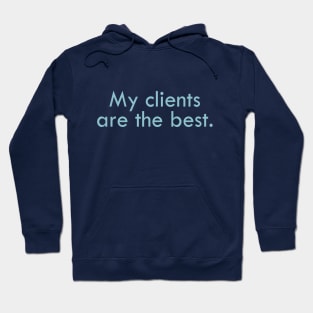 My clients are the best. Hoodie